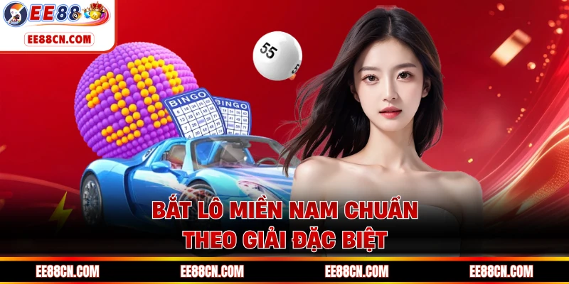 Bắt lô miền Nam chuẩn theo giải đặc biệt