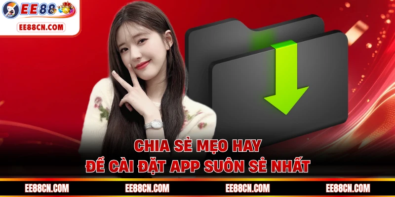Chia sẻ mẹo hay để cài đặt app suôn sẻ nhất