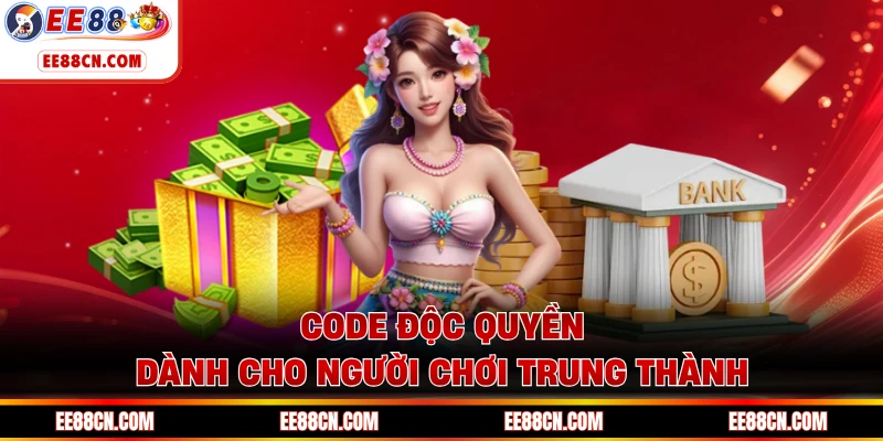 Code độc quyền dành cho người chơi trung thành