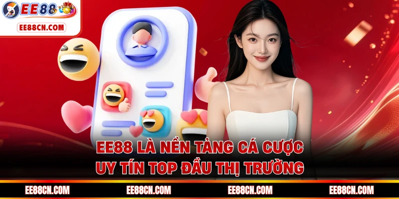 EE88 là nền tảng cá cược uy tín top đầu thị trường