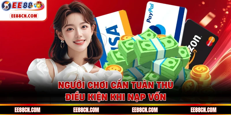 Người chơi cần tuân thủ điều kiện khi nạp vốn