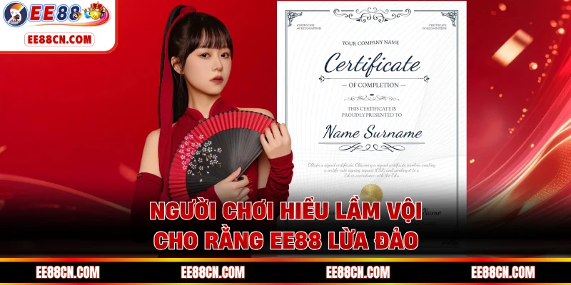 Người chơi hiểu lầm vội cho rằng EE88 lừa đảo