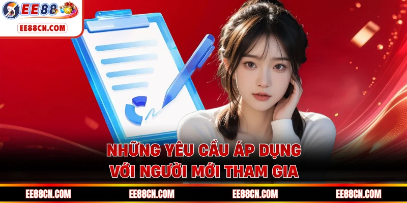 Những yêu cầu áp dụng với người mới tham gia