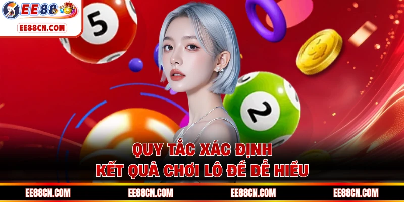 Quy tắc xác định kết quả chơi lô đề dễ hiểu