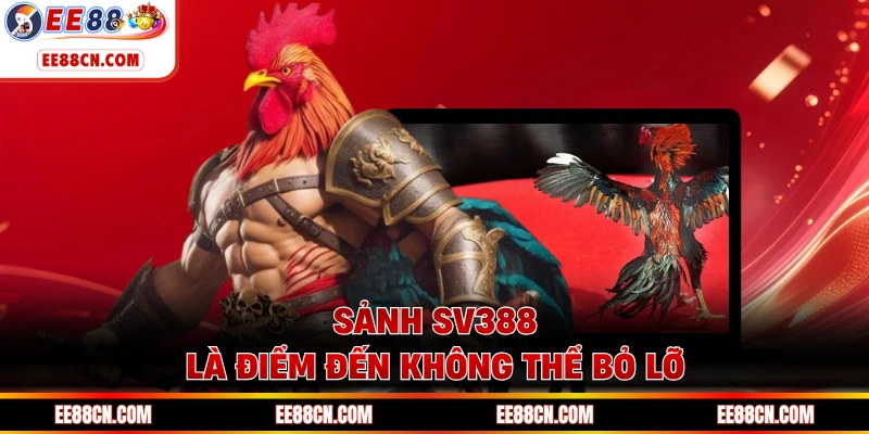 Sảnh SV388 là điểm đến không thể bỏ lỡ