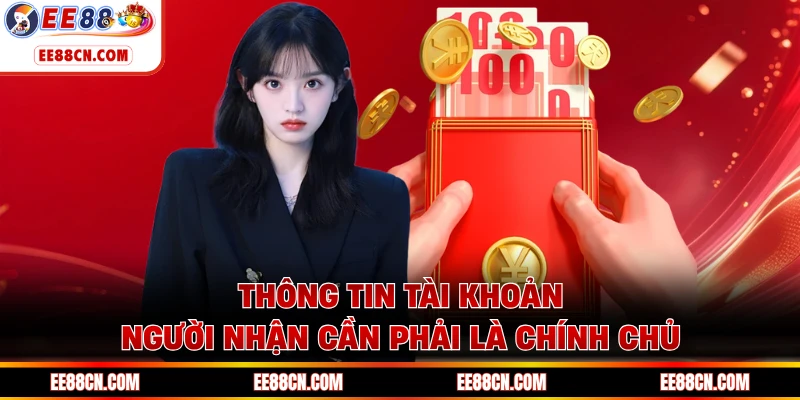 Thông tin tài khoản người nhận cần phải là chính chủ
