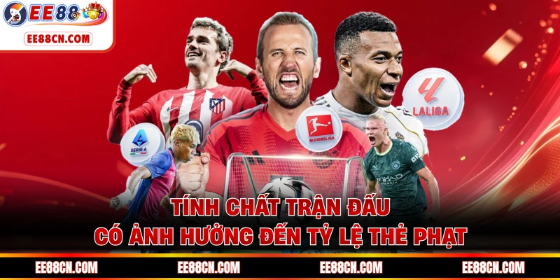 Tính chất trận đấu có ảnh hưởng đến tỷ lệ thẻ phạt
