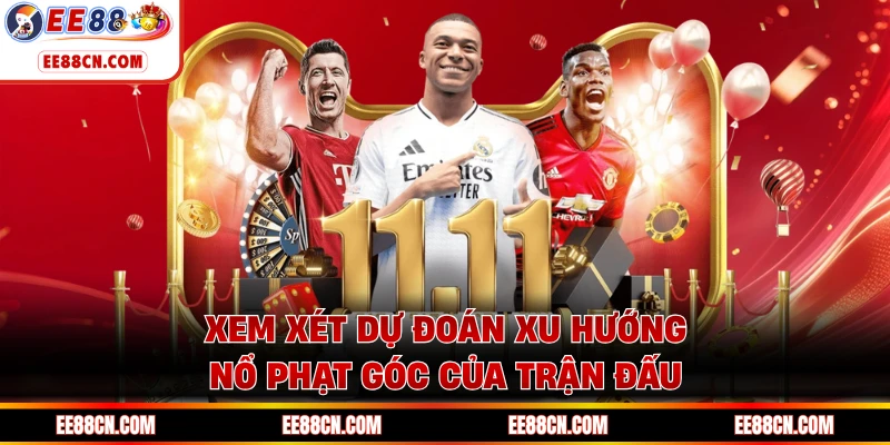 Xem xét dự đoán xu hướng nổ phạt góc của trận đấu